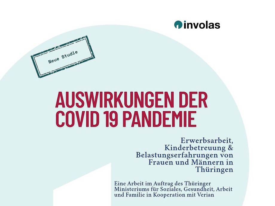 Neue Studie: Auwirkungen der Covid 19 Pandemie, Erwerbsarbeit, Kinderbetreuung & Belastungserfahrungen von Frauen und Männern in Thüringen, Eine Arbeit im Auftrag des Thüringer Ministeriums für Soziales, Gesundheit, Arbeit und Familie in Kooperation mit Verian